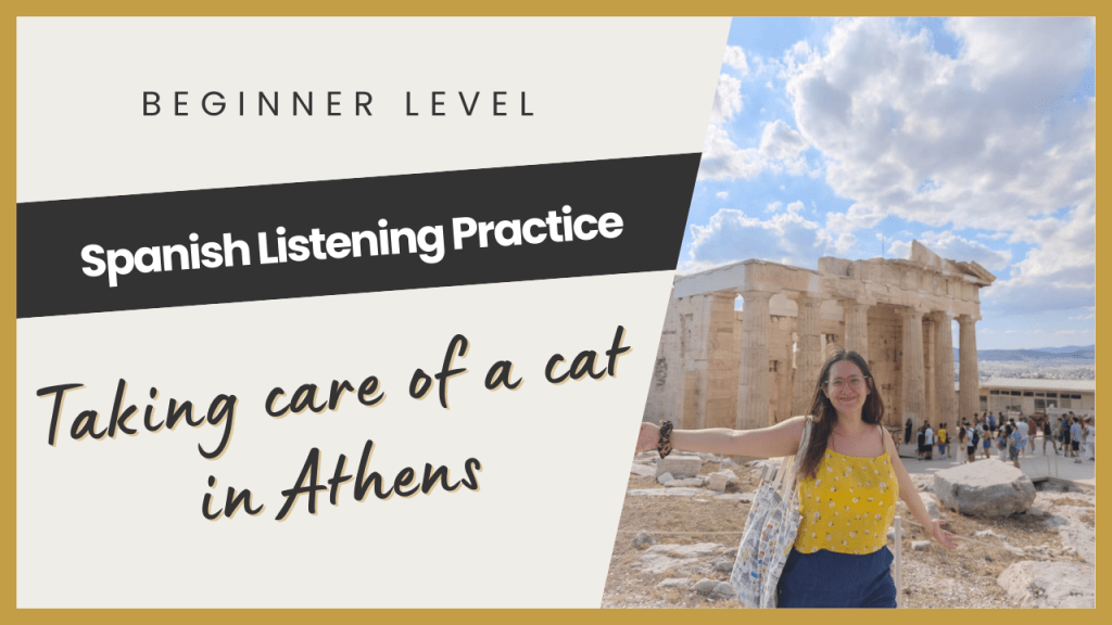 Spanish Listening Practice | Taking care of a cat in Athens |&nbsp;Beginner